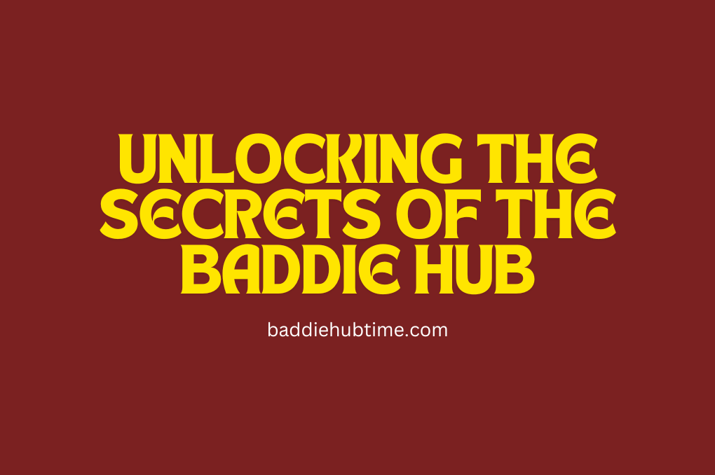 Unlocking the Secrets of the Baddie Hub