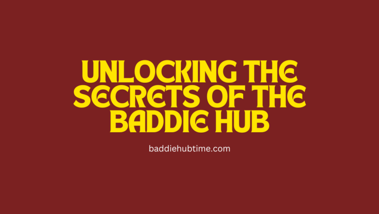 Unlocking the Secrets of the Baddie Hub